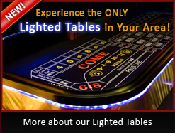 Experience the Only Lighted Casino Tables in Your Area!